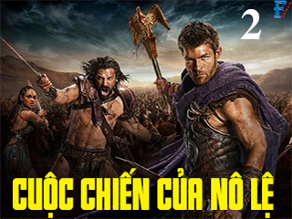 Cuộc Chiến Của Nô Lệ (Phần 2) - Spartacus (Season 2)