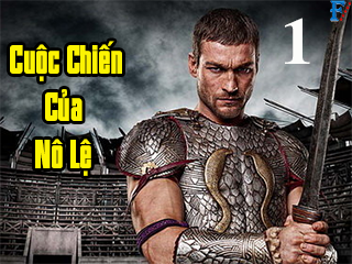 Cuộc Chiến Của Nô Lệ (Phần 1) - Spartacus (Season 1)