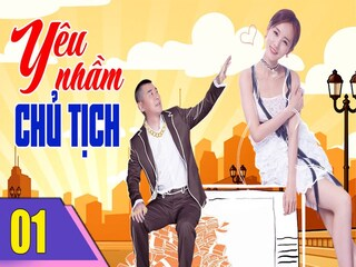 Yêu Nhầm Chủ Tịch Review - Yêu Nhầm Chủ Tịch Review