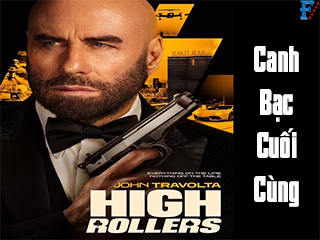 Canh Bạc Cuối Cùng - High Rollers